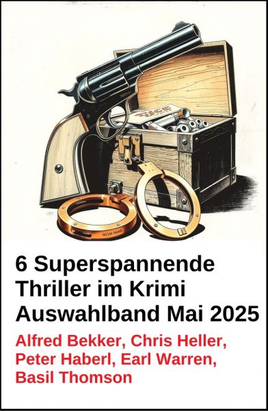 6 Superspannende Thriller im Krimi Auswahlband Mai 2025