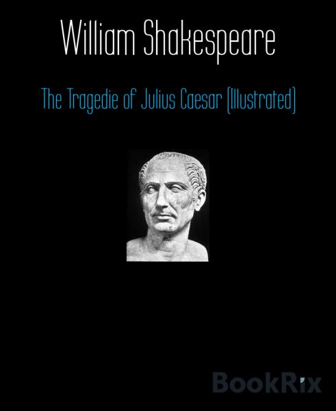 The Tragedie of Julius Caesar (Illustrated)