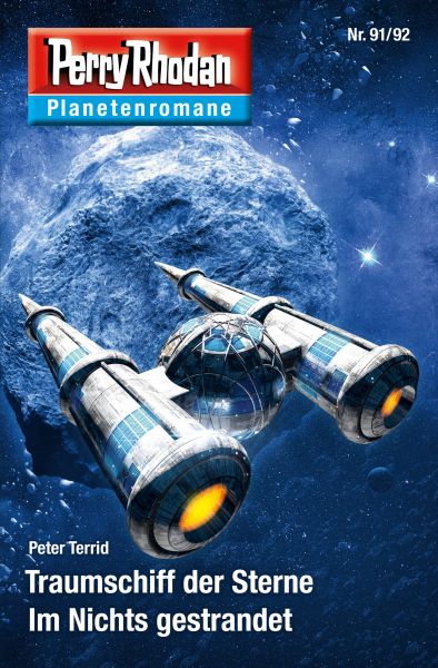 Planetenroman 91 + 92: Traumschiff der Sterne / Im Nichts gestrandet