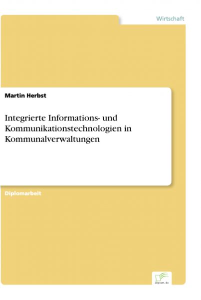 Integrierte Informations- und Kommunikationstechnologien in Kommunalverwaltungen