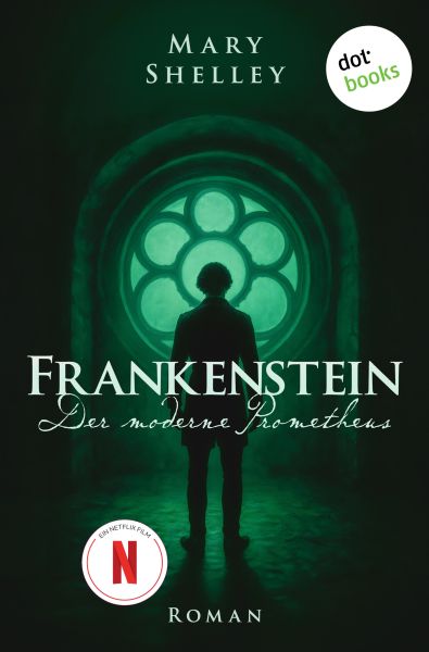 Frankenstein - oder: Der moderne Prometheus
