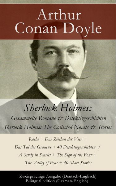 Sherlock Holmes: Gesammelte Romane & Detektivgeschichten / Sherlock Holmes: The Collected Novels & S
