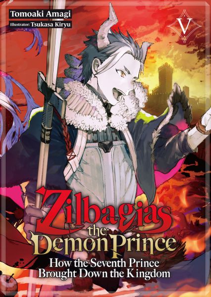 Zilbagias the Demon Prince: How the Seventh Prince Brought Down the Kingdom Volume 5