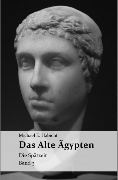 Das Alte Ägypten. Band 3: Die Spätzeit