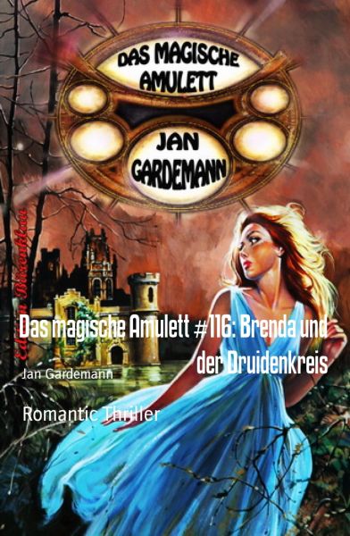 Das magische Amulett #116: Brenda und der Druidenkreis