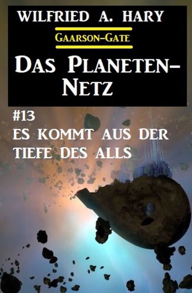 Das Planeten-Netz 13: Es kommt aus der Tiefe des Alls