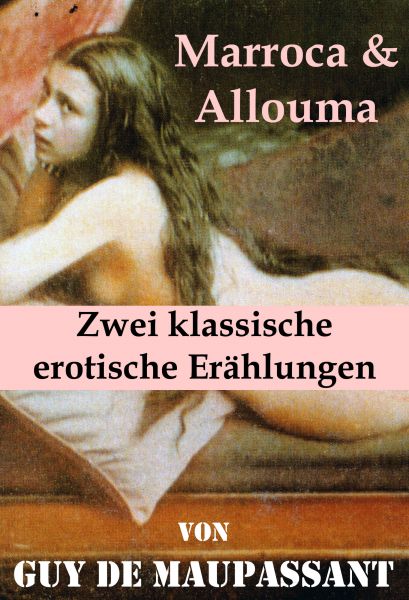 Marroca & Allouma (Zwei klassische erotische Erählungen)
