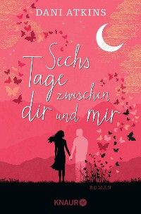 Sechs Tage zwischen dir und mir