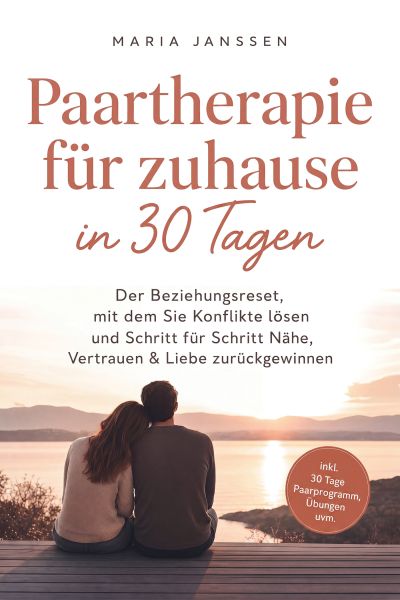Paartherapie für zuhause in 30 Tagen: Der Beziehungsreset, mit dem Sie Konflikte lösen und Schritt f