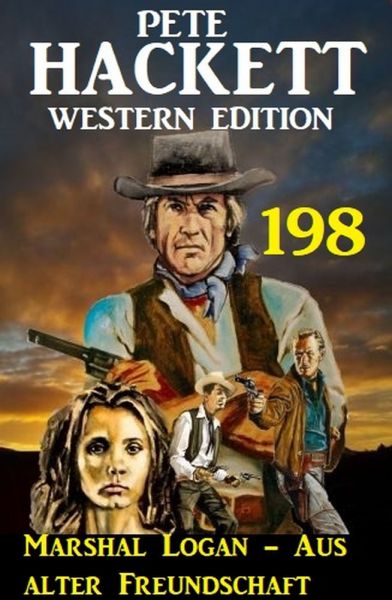 Marshal Logan - Aus alter Freundschaft: Pete Hackett Western Edition 198