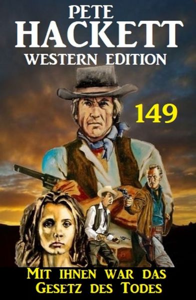 Mit ihnen war das Gesetz des Todes: Pete Hackett Western Edition 149