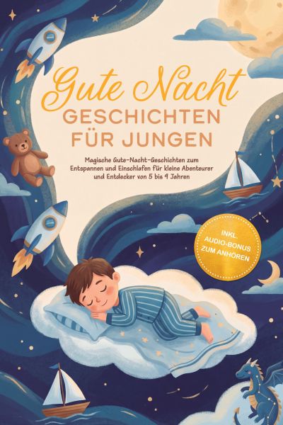 Gute Nacht Geschichten für Jungen: Magische Gute-Nacht-Geschichten zum Entspannen und Einschlafen fü