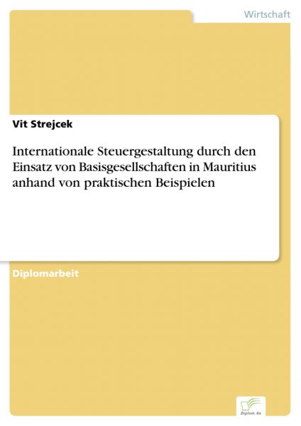 Internationale Steuergestaltung durch den Einsatz von Basisgesellschaften in Mauritius anhand von pr