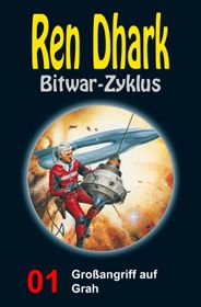 Ren Dhark Bitwar-Zyklus 1: Großangriff auf Grah