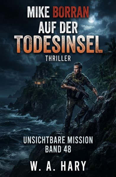 Mike Borran auf der Todesinsel: Thriller Unsichtbare Mission – Band 48