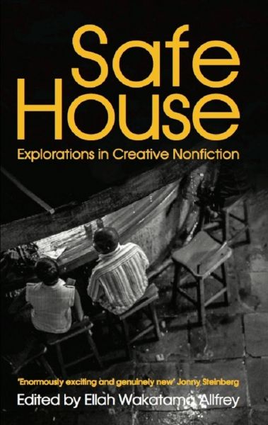 Safe House: Explorations in Creative Nonfiction