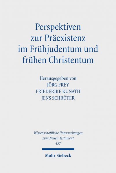 Perspektiven zur Präexistenz im Frühjudentum und frühen Christentum