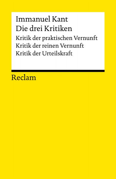 Die drei Kritiken: Kritik der praktischen Vernunft • Kritik der reinen Vernunft • Kritik der Urteils