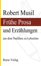 Frühe Prosa und Erzählungen aus dem Nachlass zu Lebzeiten