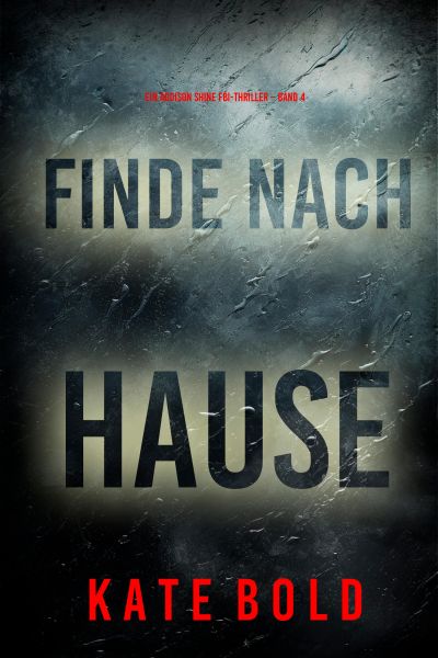 Finde nach Hause (Ein Addison Shine FBI-Thriller – Band 4)