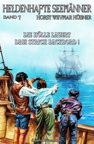 Heldenhafte Seemänner #7: Die Hölle lauert drei Strich Backbord