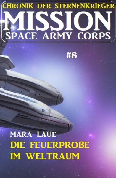 Mission Space Army Corps 8: ​Die Feuerprobe im Weltraum