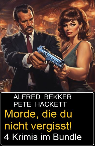 Morde, die du nicht vergisst! 4 Krimis im Bundle