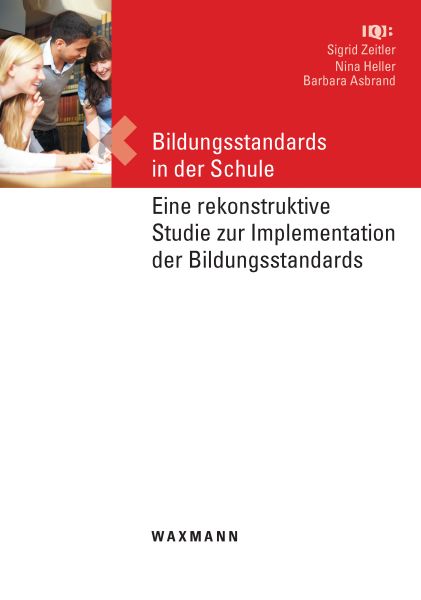 Bildungsstandards in der Schule. Eine rekonstruktive Studie zur Implementation der Bildungsstandards