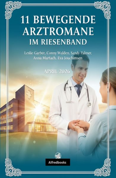 11 Bewegende Arztromane im Riesenband April 2026