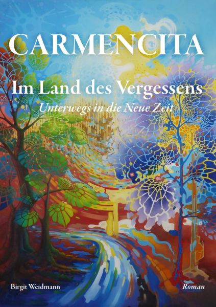 CARMENCITA - Im Land des Vergessens - Eine Sternenfrau und eine Erdenfrau erzählen ihre gemeinsame G