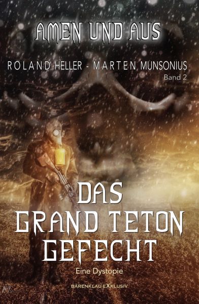 Amen und Aus, Band 2: – Das Grand-Teton-Gefecht – Eine Dystopie