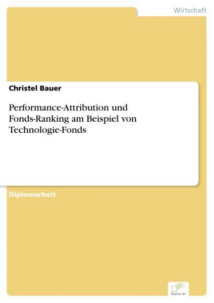 Performance-Attribution und Fonds-Ranking am Beispiel von Technologie-Fonds