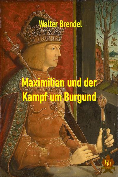 Maximilian und der Kampf um Burgund