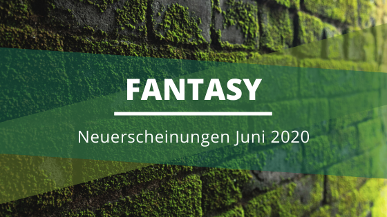 Fantasy-Neuerscheinungen-Juni