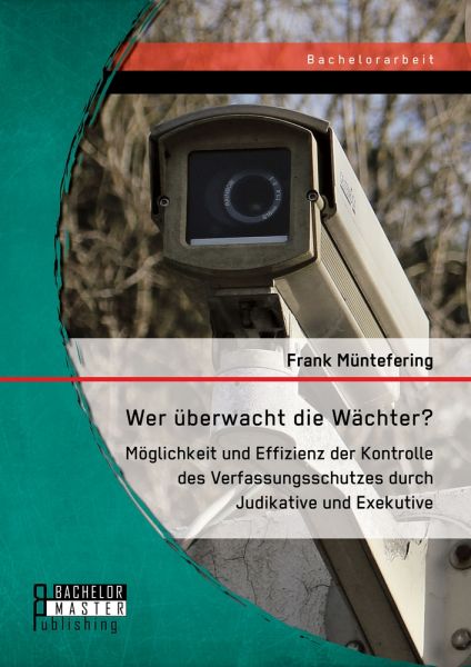 Wer überwacht die Wächter? Möglichkeit und Effizienz der Kontrolle des Verfassungsschutzes durch Jud