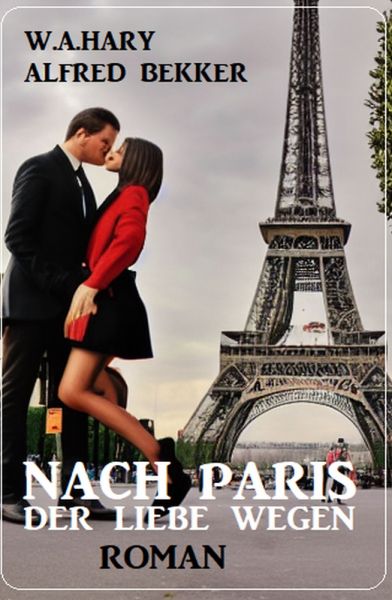 Nach Paris – der Liebe wegen: Roman