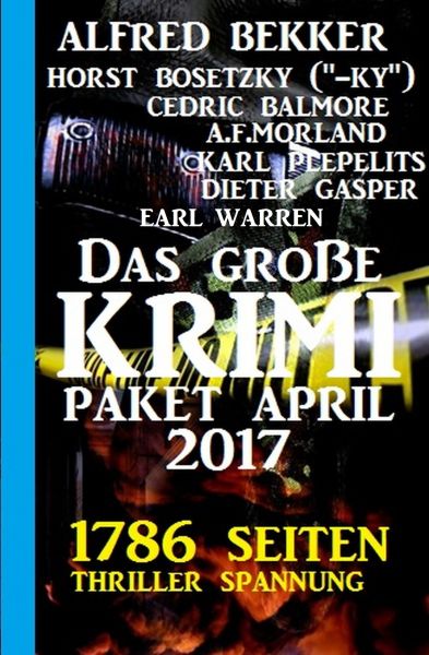 1786 Seiten Thriller Spannung: Das große Krimi Paket April 2017