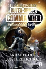 Kräfte der Unsterblichkeit (OUTER-SPACE COMMANDER 3)