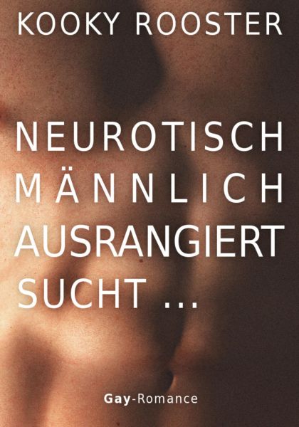 Neurotisch, männlich, ausrangiert sucht …
