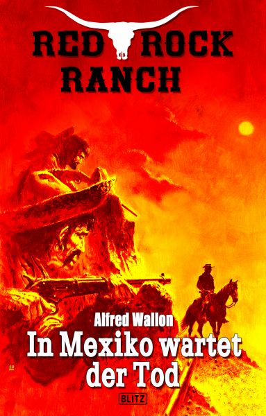 Red Rock Ranch 09: In Mexiko wartet der Tod
