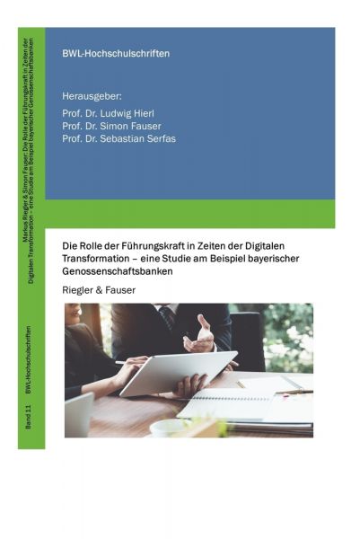 Die Rolle der Führungskraft in Zeiten der Digitalen Transformation - eine Studie am Beispiel bayeris
