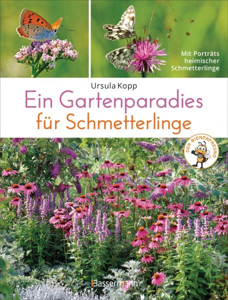 Ein Gartenparadies für Schmetterlinge. Die schönsten Blumen, Stauden, Kräuter und Sträucher für Falt