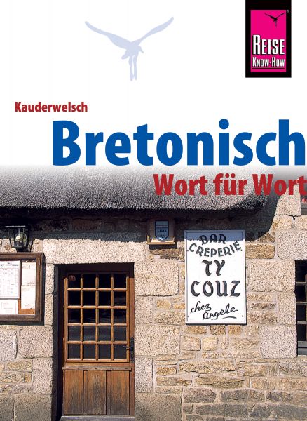 Bretonisch - Wort für Wort: Kauderwelsch-Sprachführer von Reise Know-How