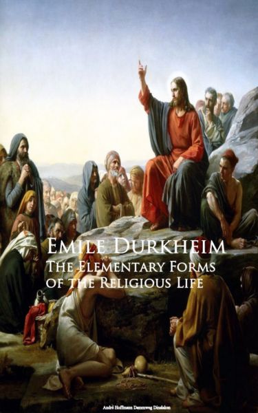 The Elementary Forms of the Religious Life