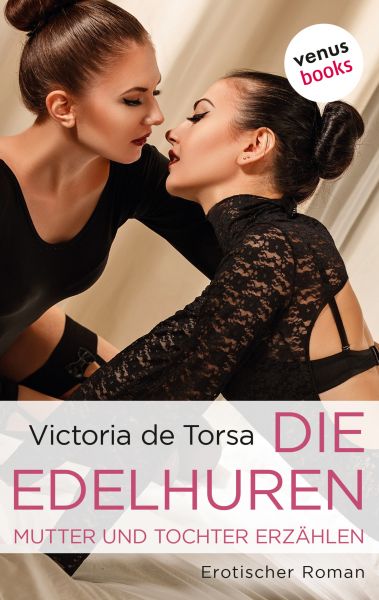 Die Edelhuren - Mutter und Tochter erzählen