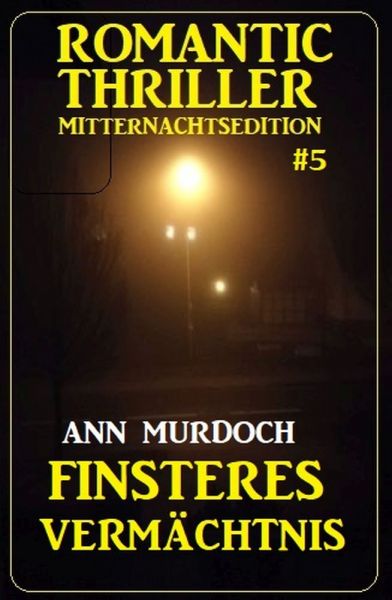 Finsteres Vermächtnis: Romantic Thriller Mitternachtsedition 5