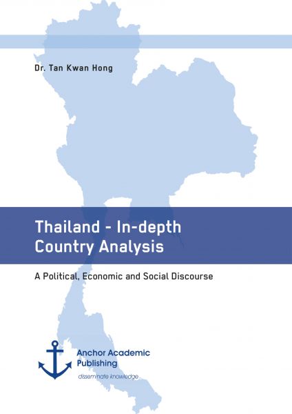 Thailand - In-depth Country Analysis. A Political, Economic and Social Discourse