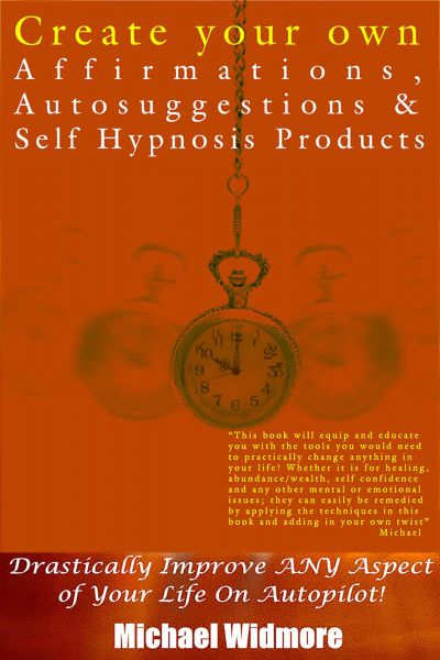 Create Your Own Affirmations, Autosuggestions and Self Hypnosis Products
