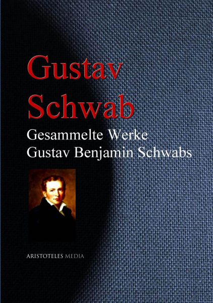 Gesammelte Werke Gustav Benjamin Schwabs