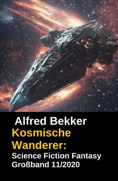 Kosmische Wanderer: Science Fiction Fantasy Großband 11/2020